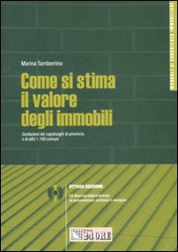 Come si stima il valore degli immobili. Quotazioni dei capoluoghi di provincia e di altri 1.100 comuni