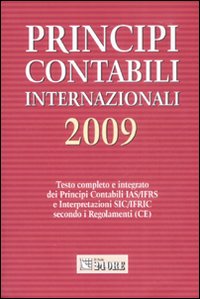 Principi contabili internazionali 2009. Testo completo e integrato dei principi contabili IAS/IFRS e interpretazioni SIC/IFRIC secondo i regolamenti (CE)