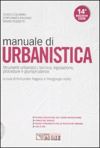 Manuale di urbanistica. Strumenti urbanistici, tecnica, legislazione, procedure e giurisprudenza