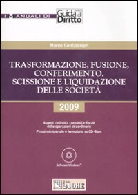Trasformazione, fusione, conferimento, scissione e liquidazione delle società. Aspetti civilistici, contabili e fiscali delle operazioni straordinarie