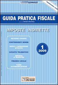 Guida pratica fiscale. Imposte indirette 2009. Vol. 1