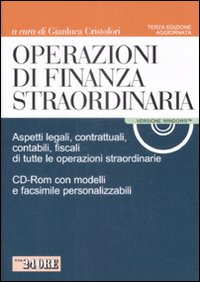 Operazioni di finanza straordinaria. Aspetti legali, contrattuali, contabili, fiscali di tutte le operazioni straordinarie