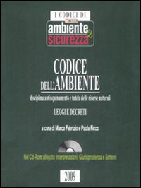 Codice dell'ambiente. Disciplina antinquinamento e tutela delle risorse naturali