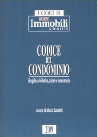 Codice del condominio. Disciplina civilistica, statale e comunitaria