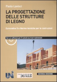 La progettazione delle strutture di legno. Eurocodice 5 e norme tecniche per le costruzioni