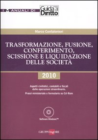 Trasformazione, fusione, conferimento, scissione e liquidazione delle società. Aspetti civilistici, contabili e fiscali delle operazioni straordinarie