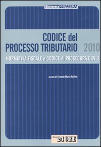 Codice del processo tributario. Normativa fiscale e codice di procedura civile