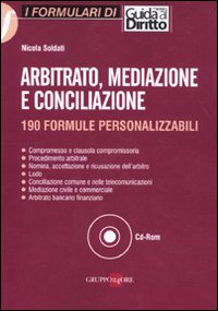 Arbitrato, mediazione e conciliazione. 190 formule personalizzabili