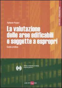 La valutazione delle aree edificafili e soggette a espropri. Guida pratica