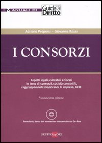 I consorzi. Aspetti legali, contabili e fiscali in tema di consorzi, società consortili, raggruppamenti temporanei di imprese, GEIE