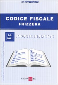 Codice fiscale Frizzera. Vol. 1: Imposte indirette
