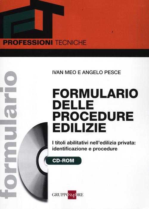 Formulario delle procedure edilizie. I titoli abilitativi nell'edilizia privata: identificazione e procedure