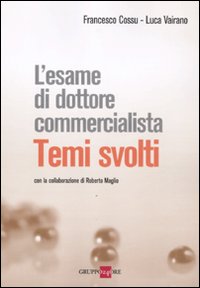 L'esame di dottore commercialista. Temi svolti
