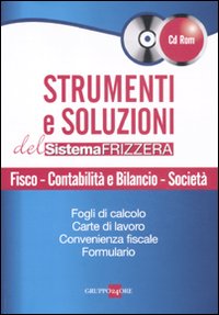 Strumenti e soluzioni del sistema Frizzera. Fisco, contabilità e bilancio, società