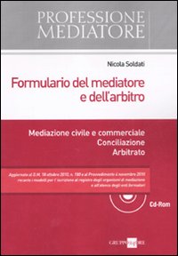 Formulario del mediatore e dell'arbitro. Mediazione civile e commerciale. Conciliazione. Arbitrato
