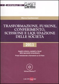 Trasformazione, fusione, conferimento, scissione e liquidazione delle società. Aspetti civilistici, contabili e fiscali delle operazioni straordinarie
