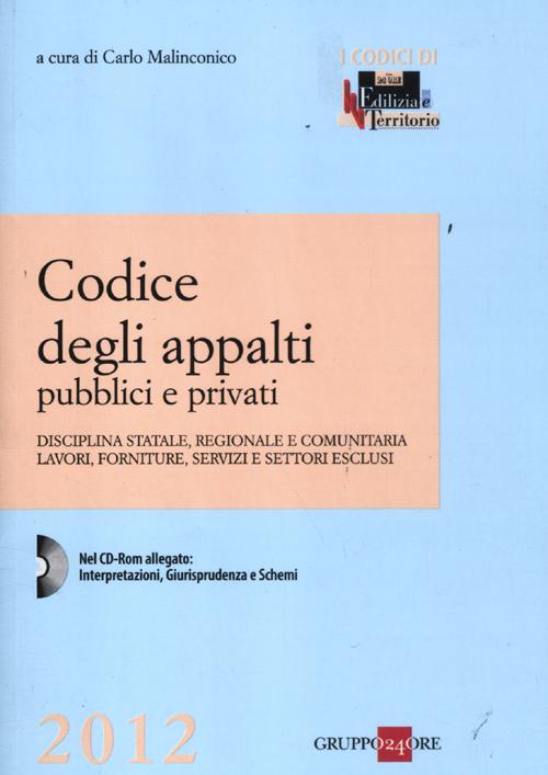 Codice degli appalti pubblici e privati. Disciplina statale, regionale e comunitaria, lavori, forniture, servizi e settori esclusi
