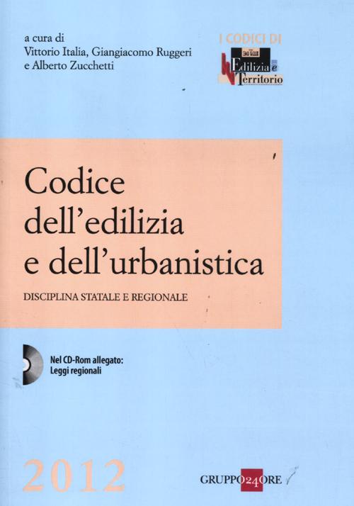 Codice dell'edilizia e dell'urbanistica. Disciplina statale e regionale