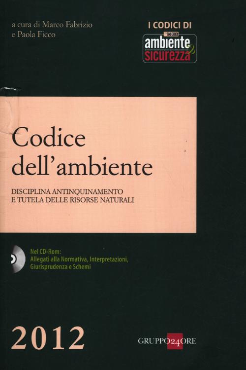 Codice dell'ambiente. Disciplina antinquinamento e tutela delle risorse naturali