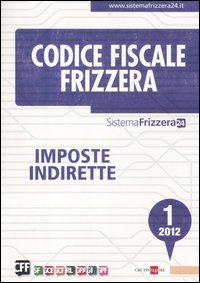 Codice fiscale Frizzera. Vol. 1: Imposte indirette