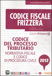 Codice del processo tributario. Normativa fiscale e codice di procedura civile