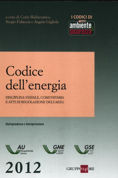 Codice dell'energia. Disciplina statale, comunitaria e atti di regolazione dell'AEEG