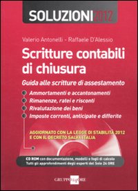 Scritture contabili di chiusura. Guida alle scritture di assestamento. Soluzioni 2012