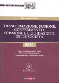 Trasformazione, fusione, conferimento, scissione e liquidazione delle società. Aspetti civilistici, contabili e fiscali delle operazioni straordinarie