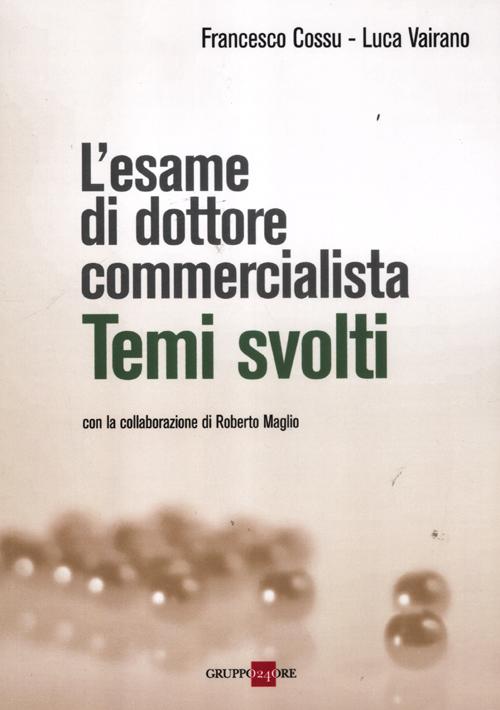 L'esame di dottore commercialista. Temi svolti