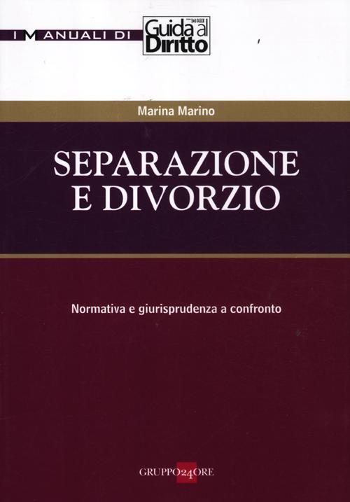 Separazione e divorzio. Normativa e giurisprudenza a confronto