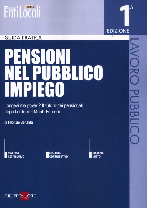 Pensioni nel pubblico impiego. Longevi ma poveri? Il futuro dei pensionati dopo la riforma Monti-Fornero