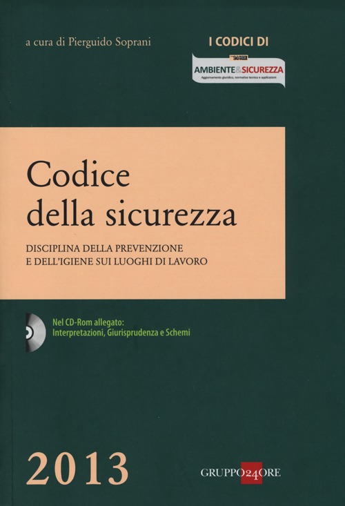 Codice della sicurezza. Disciplina della prevenzione e dell'igiene sui luoghi di lavoro