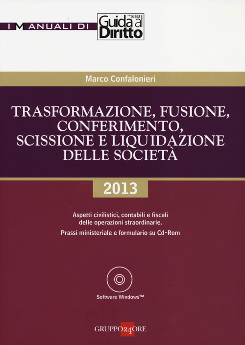 Trasformazione, fusione, conferimento, scissione e liquidazione delle società. Aspetti civilistici, contabili e fiscali delle operazioni straordinarie