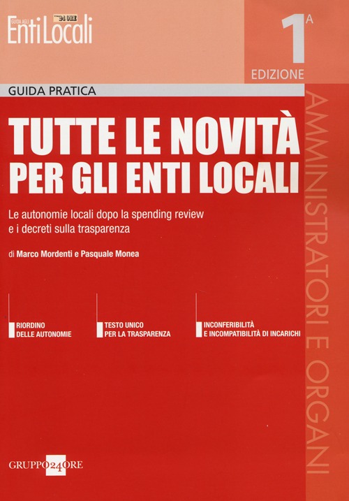 Tutte le novità per gli enti locali. Le autonomie locali dopo la spending review e i decreti sulla trasparenza