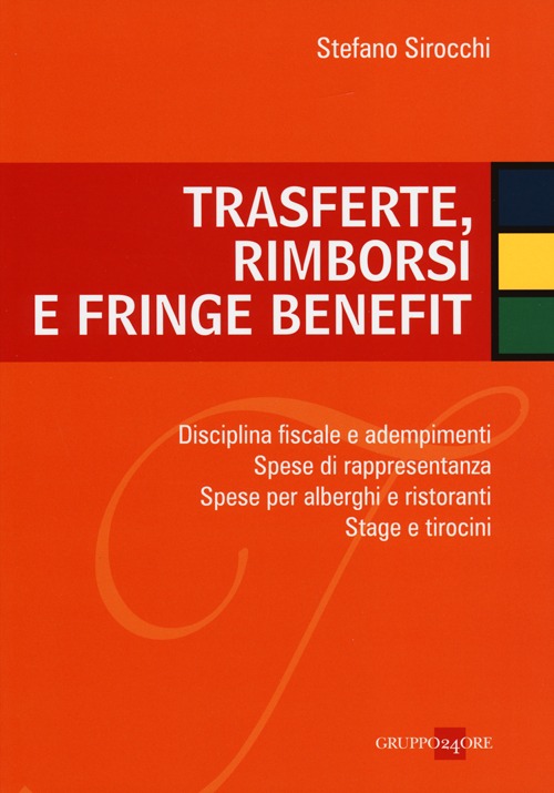 Trasferte, rimborsi e fringe benefit. Disciplina fiscale e adempimenti. Spese di rappresentanza. Spese per alberghi e ristoranti. Stage e tirocini