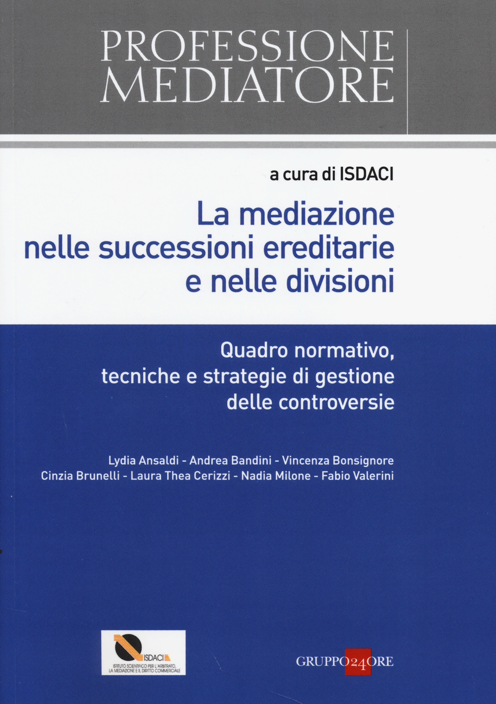 La mediazione nelle successioni ereditarie e nelle divisioni. Quadro normativo, tecniche e strategie di gestione delle controversie