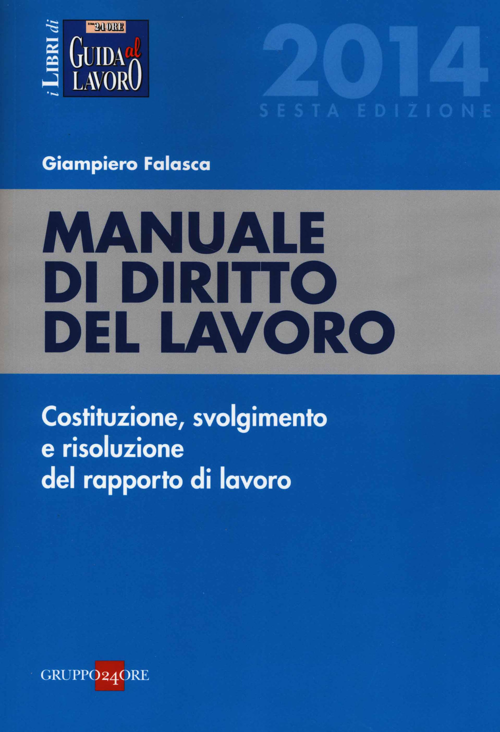 Manuale di diritto del lavoro. Costituzione, svolgimento e risoluzione del rapporto di lavoro