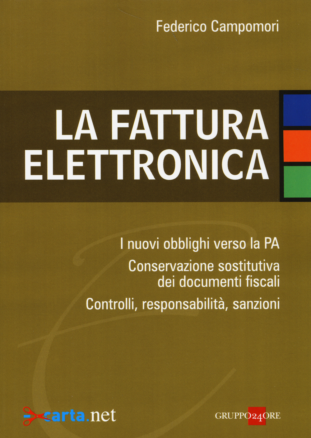 La fattura elettronica. Gli obblighi verso la PA. Conservazione elettronica dei documenti fiscali. Modelli organizzativi e responsabilità dei processi
