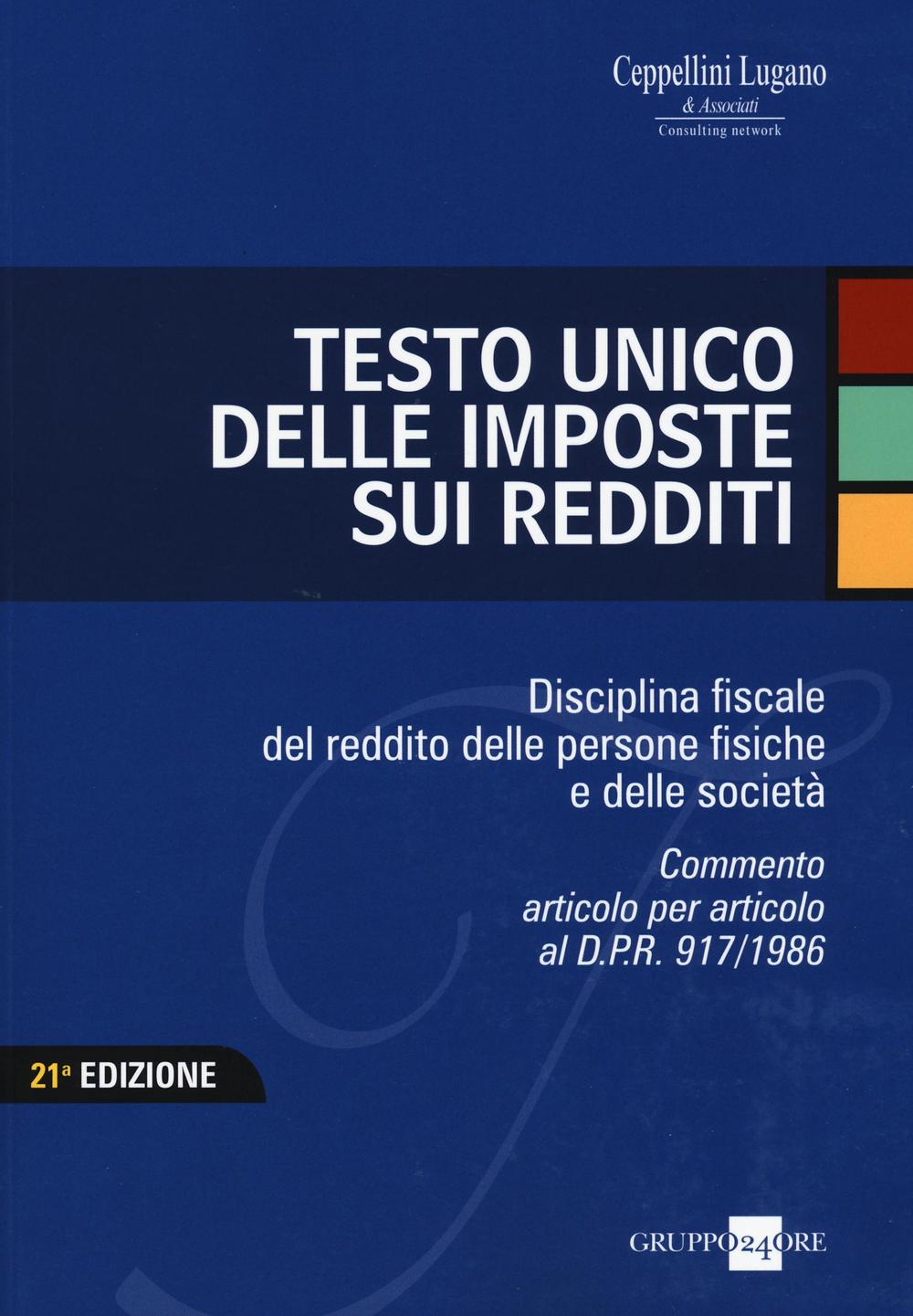 Testo Unico delle imposte sui redditi. Nuova disciplina fiscale del reddito delle persone fisiche e delle società