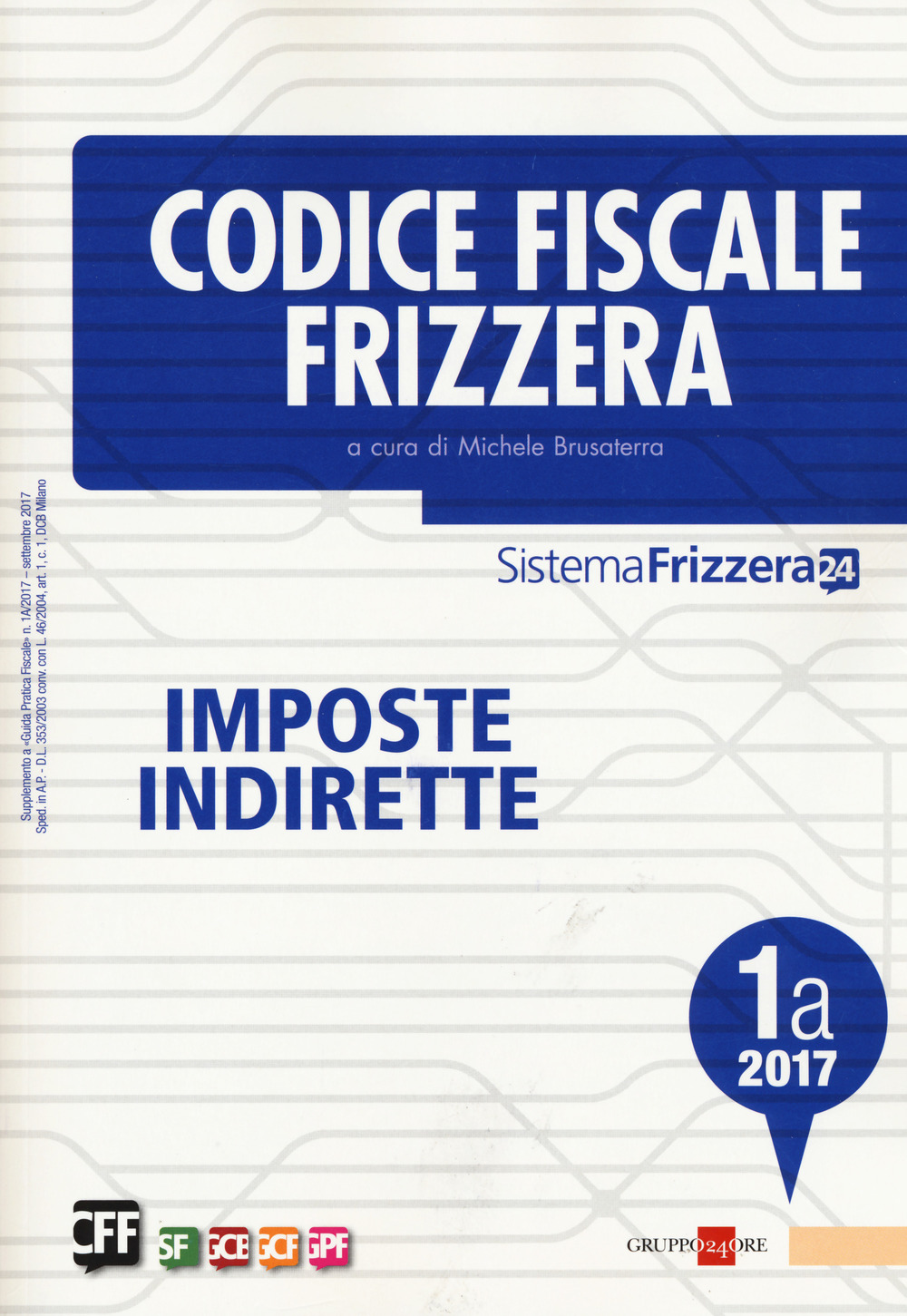 Codice fiscale Frizzera. Imposte indirette 2017. Vol. 1A