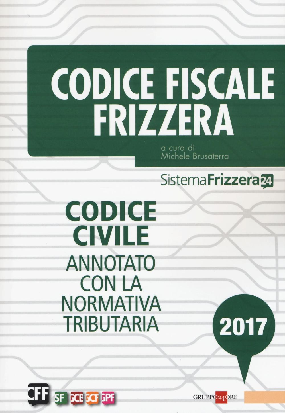 Codice fiscale Frizzera. Codice civile annotato con la normativa tributaria 2017