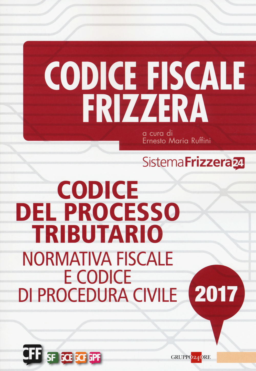 Codice del processo tributario 2017. Normativa fiscale e codice di procedura civile