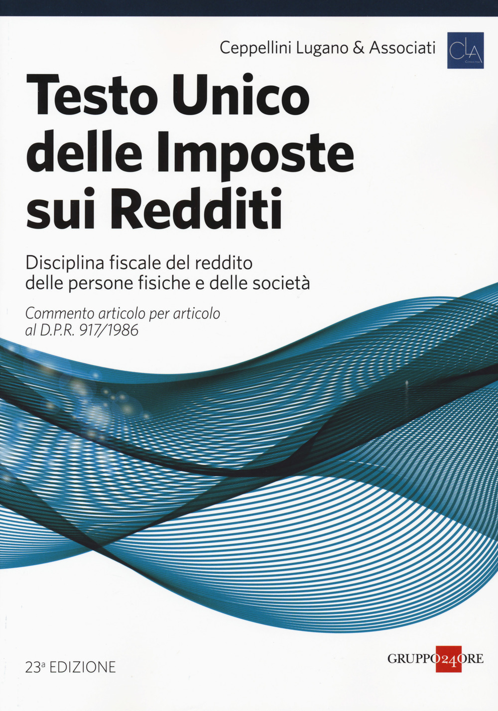 Testo unico delle imposte sui redditi. Disciplina fiscale del reddito delle persone fisiche e delle società