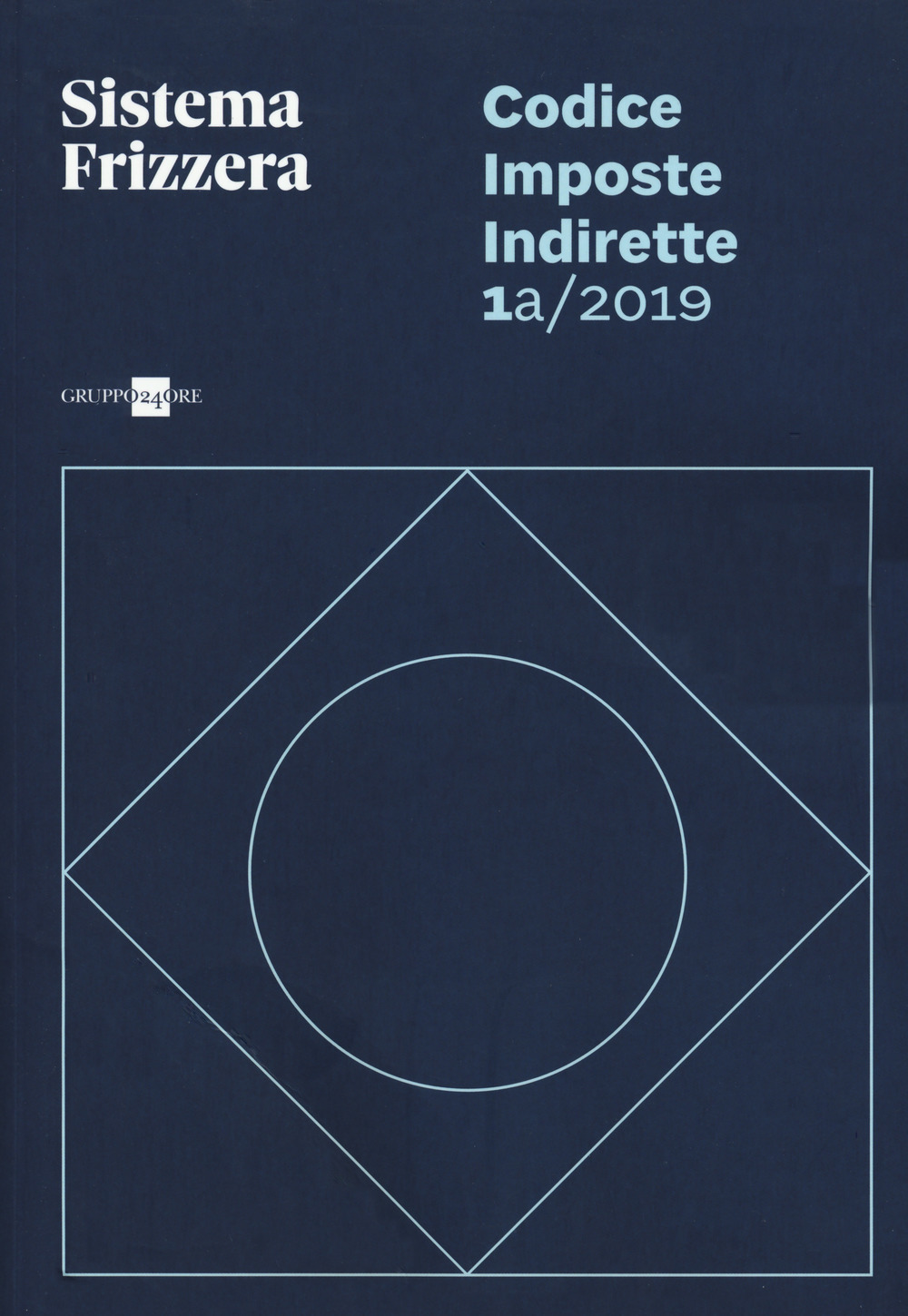 Codice fiscale Frizzera. Imposte indirette 2019. Vol. 1A