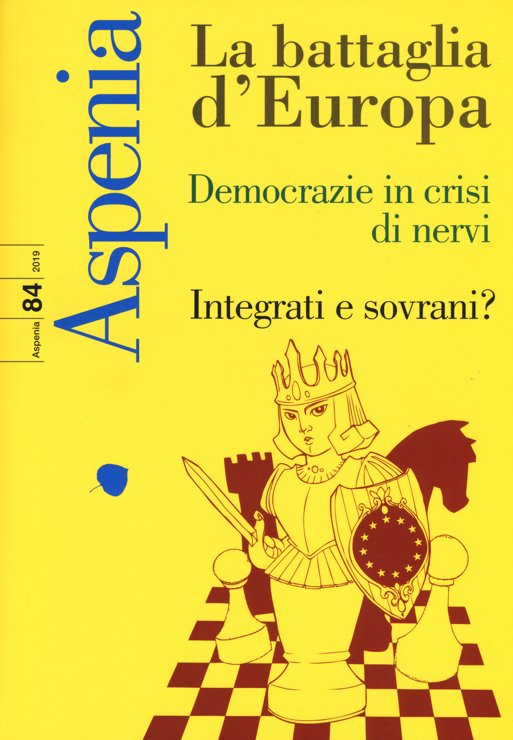 Aspenia. Vol. 84: La battaglia d'Europa. Democrazie in crisi di nervi. Integrati e sovrani?