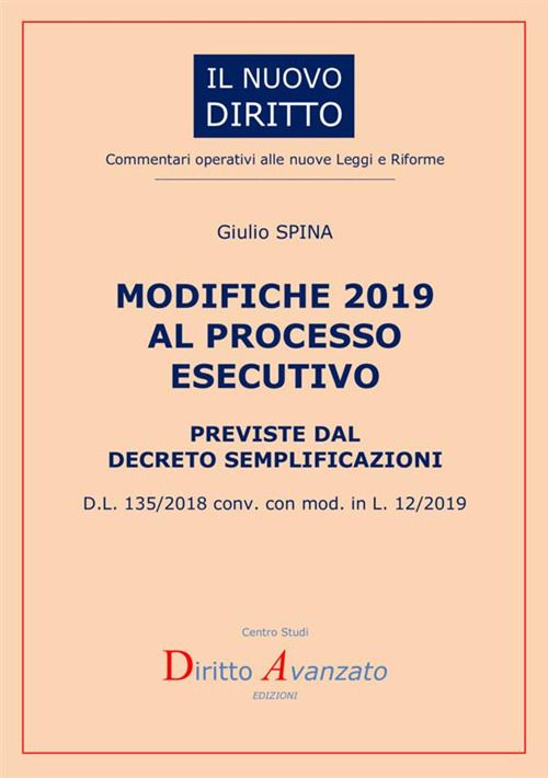 Modifiche 2019 al processo esecutivo previste dal decreto semplificazioni. D.L. 135/2018 conv. con mod. in L. 12/2019