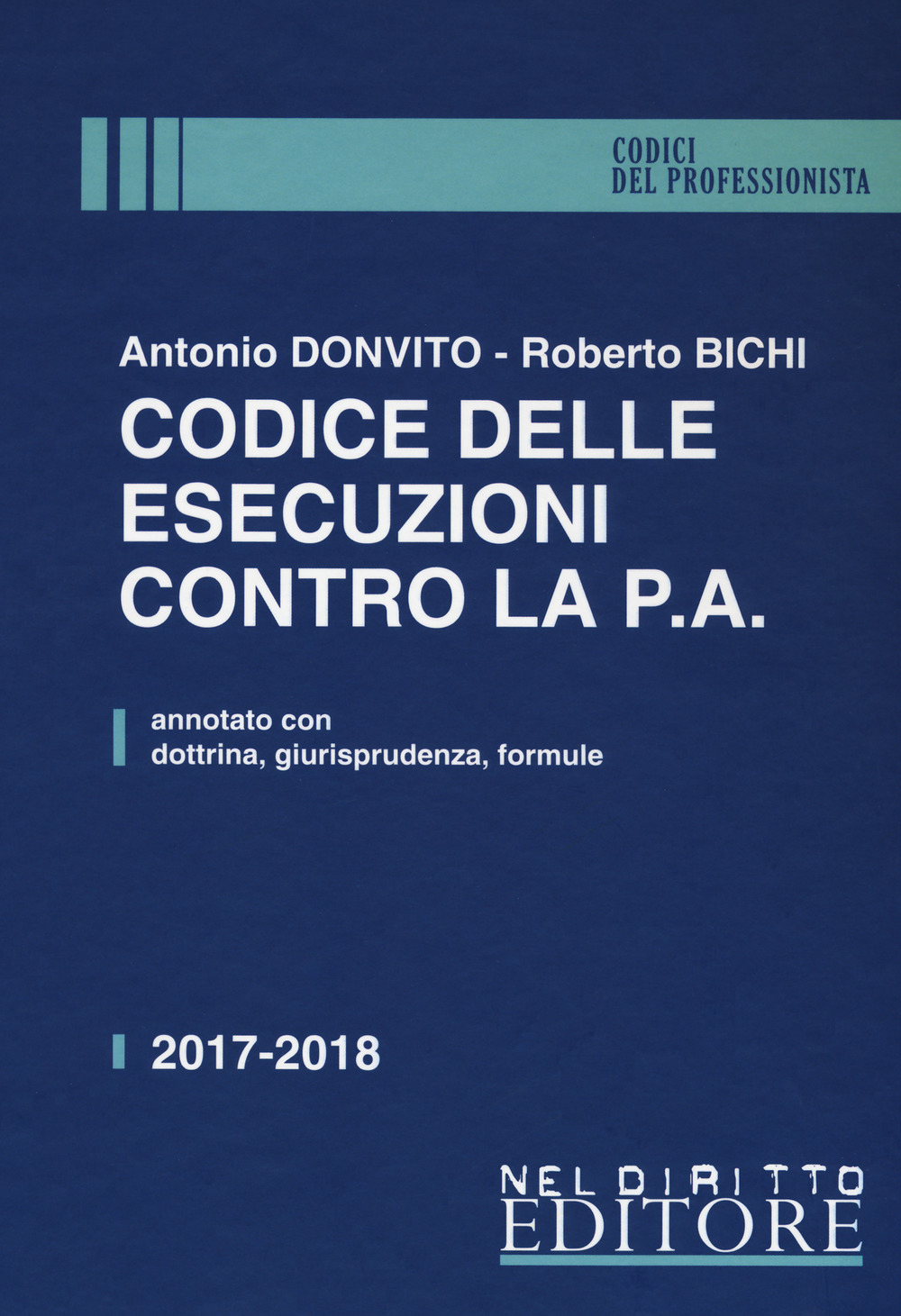 Codice delle esecuzioni contro la P.A. Annotato con dottrina, giurisprudenza, formule