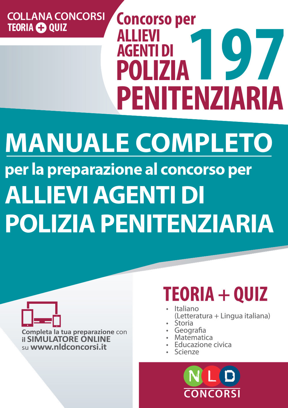Concorso per 197 allievi agenti di polizia penitenziaria. Manuale completo per la preparazione al concorso