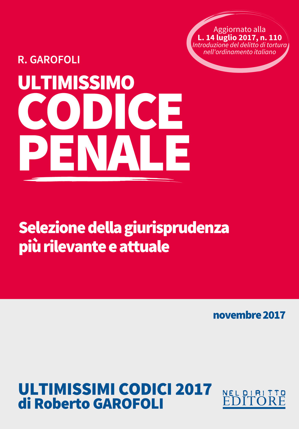 Ultimissimo codice penale. Selezione della giurisprudenza più rilevante e attuale
