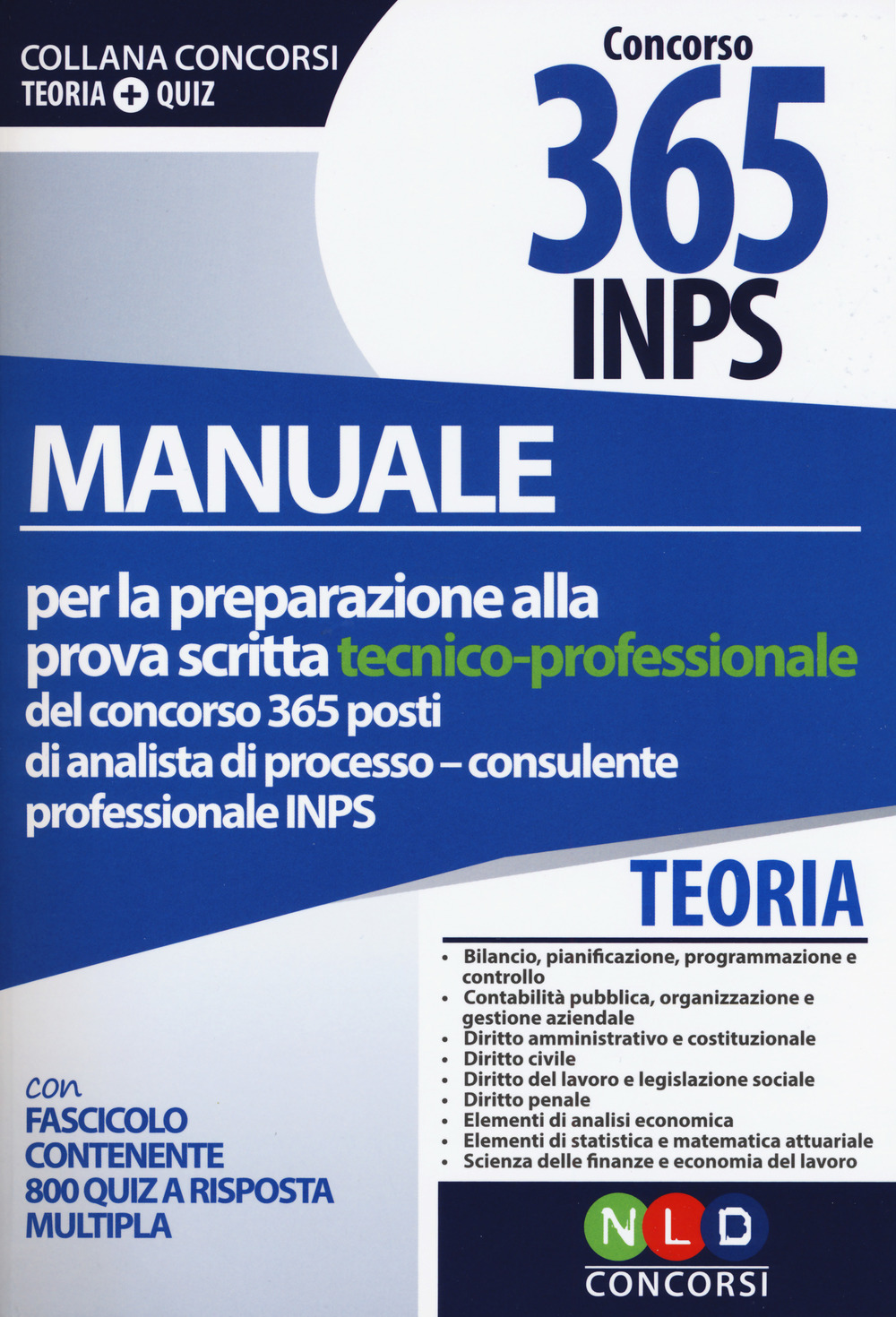Manuale per la preparazione alla prova scritta tecnico-professionale del concorso 365 posti di analista di processo/consulente professionale INPS-800 quiz per la preparazione alla prova scritta tecnico-professionale del concorso 365 posti di analista di processo – consulente professionale INPS